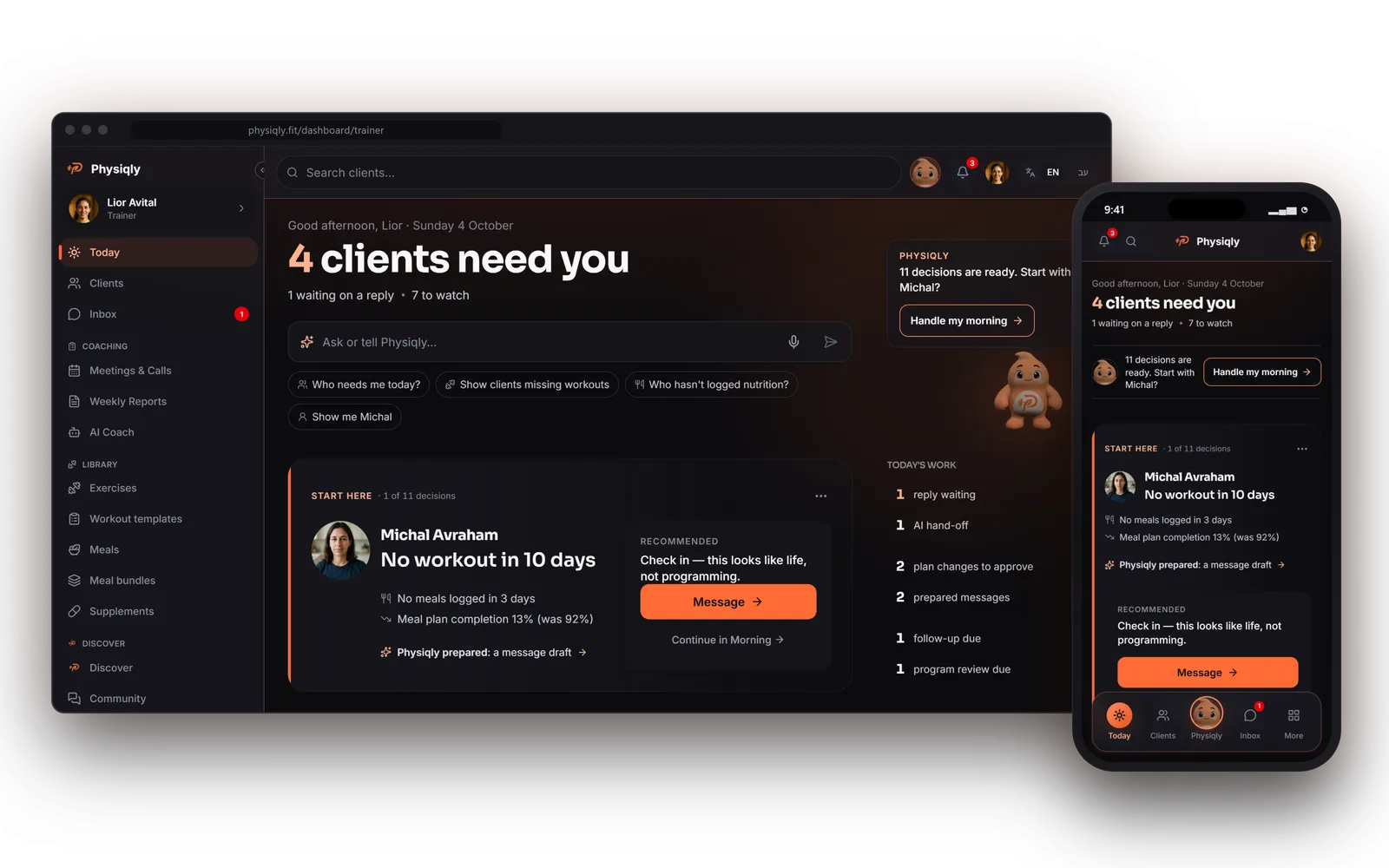 Physiqly's Today screen for a trainer, on desktop and on a phone: four clients need you, Physiqly has eleven decisions ready, and the first one, Michal, has not trained in ten days, with a check-in message already drafted.